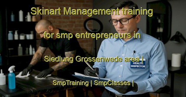 Skinart Management training for smp entrepreneurs in Siedlung Grossenwede area | SmpTraining | SmpClasses | SkinartTraining-Germany